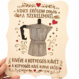 Kotyogós kávé és a szerelem - vicces pirogravírozott kép , Otthon & Életmód, Dekoráció, Kép & Falikép, Fából készült kép, Gravírozás, pirográfia, MESKA