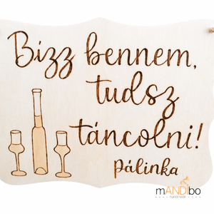 Bízz bennem, tudsz táncolni vicces pálinkás pirogravírozott képecske, Otthon & Életmód, Dekoráció, Kép & Falikép, Táblakép, Gravírozás, pirográfia, MESKA