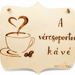 Vércsoportom kávé - vicces pirogravírozott kép , Otthon & Életmód, Dekoráció, Kép & Falikép, Fából készült kép, Gravírozás, pirográfia, MESKA