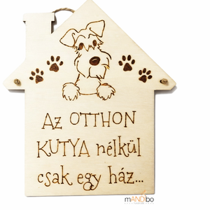 Az otthon kutya nélkül csak egy ház - vicces kopogtató - pirogravírozott képecske, Otthon & Életmód, Dekoráció, Ajtó- és ablak dekoráció, Ajtótábla, Gravírozás, pirográfia, MESKA