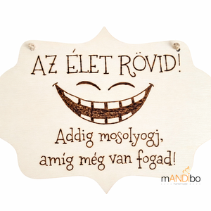 Vicces képecske - az élet rövid, addig mosolyogj, amíg még van fogad - Meska.hu