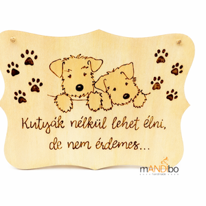 Kutyák nélkül lehet élni, de nem érdemes-  kopogtató - pirogravírozott képecske, Otthon & Életmód, Dekoráció, Ajtó- és ablak dekoráció, Ajtótábla, Gravírozás, pirográfia, MESKA