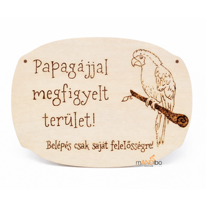Papagájjal megfigyelt terület -  kopogtató - pirogravírozott képecske, Otthon & Életmód, Dekoráció, Ajtó- és ablak dekoráció, Ajtótábla, Gravírozás, pirográfia, MESKA