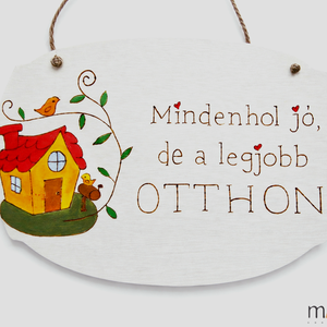 Mindenhol jó, de a legjobb otthon kopogtató - pirogravírozott képecske, Otthon & Életmód, Dekoráció, Ajtó- és ablak dekoráció, Ajtótábla, Gravírozás, pirográfia, MESKA
