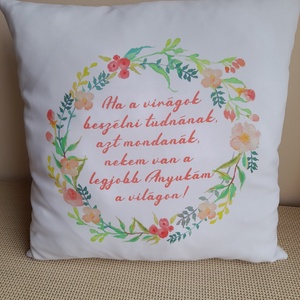 Díszpárna Anyák napi idézettel, Otthon & Életmód, Lakástextil, Párna & Párnahuzat, Díszpárna (belsővel együtt), Varrás, MESKA
