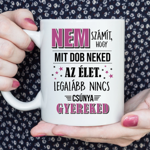 Csúnya gyerek  poénos anyák napi bögre - Meska.hu