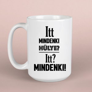 Itt mindenki hülye  vicces bögre - otthon & életmód - konyhafelszerelés, tálalás - tálalás - bögre & csésze - Meska.hu