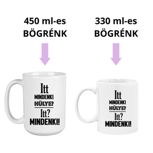 Itt mindenki hülye  vicces bögre - otthon & életmód - konyhafelszerelés, tálalás - tálalás - bögre & csésze - Meska.hu