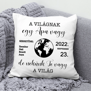 Egyedi díszpárna apának  Te vagy a világ - Meska.hu