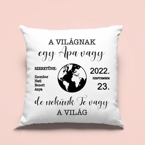 Egyedi díszpárna apának  Te vagy a világ - otthon & életmód - lakástextil - párna & párnahuzat - Meska.hu