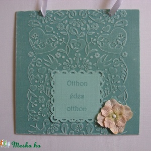 Otthon édes otthon - (Háziáldás vagy idézet) - türkiz -  - Meska.hu
