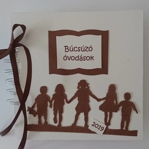 Búcsú az óvodától  - Óvodából iskolába - ballagási emlék - óvodás emlékeim - album - óvónéni - dadusnéni - örök emlék - Meska.hu