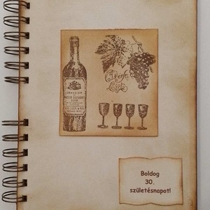 Születésnap - jókívánságkönyv - Bornapló - borospince - borvacsora - szülőköszöntő egy üveg borhoz  - legénybúcsú -emlék, Otthon & Lakás, Papír írószer, Album & Fotóalbum, Papírművészet, MESKA