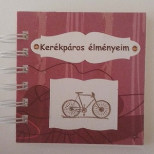 Kerékpáros élményeim - programok - kerékpársport - kerékpártúra - családi kirándulás - csoportajándék - emlékmegőrző , Otthon & Lakás, Papír írószer, Album & Fotóalbum, Papírművészet, MESKA