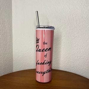 The Queen of fucking everything skinny tumbler 600 ml - művészet - más művészeti ág - Meska.hu