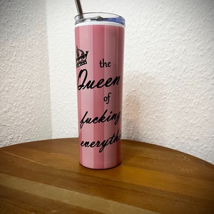 The Queen of fucking everything skinny tumbler 600 ml - Meska.hu