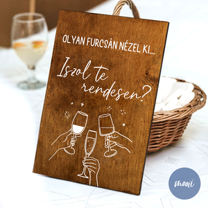 Lakodalmas tábla - A4 méretű rétegelt lemez tábla - Olyan furcsán nézel ki... Iszol te rendesen? - Meska.hu