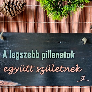 'EGYÜTT-ható EGYÜTT-lét... Hangulatdekor történettel - otthon & életmód - dekoráció - kép & falikép - fából készült kép - Meska.hu