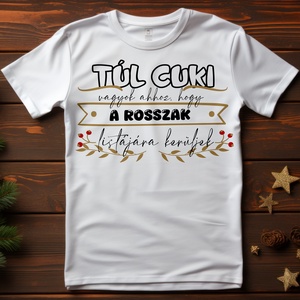 Karácsonyi póló - túl cuki vagyok, Karácsony, Karácsonyi ruházat, Karácsonyi póló & pulcsi, Fotó, grafika, rajz, illusztráció, MESKA