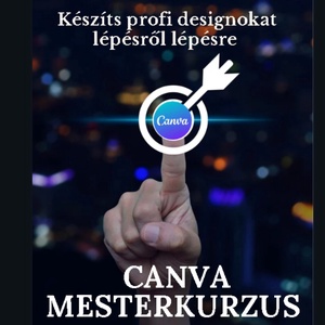 Canva mesterkurzus , Művészet, Grafika & Illusztráció, Digitális, Mindenmás, MESKA