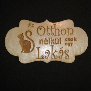 Az otthon macska nélkül csak egy lakás feliratú hűtőmágnes, Otthon & Életmód, Konyhafelszerelés, tálalás, Konyhai dekoráció, Hűtőmágnes, Gravírozás, pirográfia, MESKA