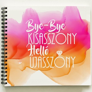 Lánybúcsú ajándék emlékkönyv -vízfesték hatású  Prémium egyedi album - emlék a menyasszonynak - füzet / napló - 21x19cm - esküvő - lánybúcsú - Meska.hu