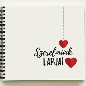Ajándék a párodnak - Szerelmünk lapjai Prémium egyedi album - emlékkönyv - füzet - 21x19cm / B design Valentin nap - otthon & lakás - papír írószer - album & fotóalbum - Meska.hu