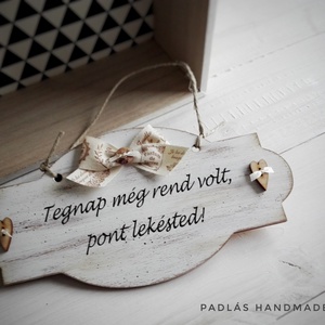 Tegnap még rend volt... tábla - otthon & életmód - dekoráció - fali és függő dekoráció - falra akasztható dekor - Meska.hu