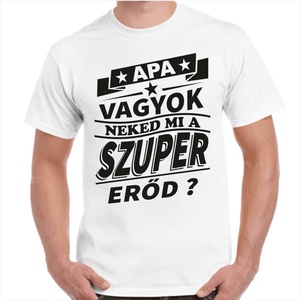 Feliratos póló apának Apa vagyok neked mi a szuper erőd? felirattal. Minőségi 100% pamut egyedi póló. - ruha & divat - férfi ruha - póló - Meska.hu