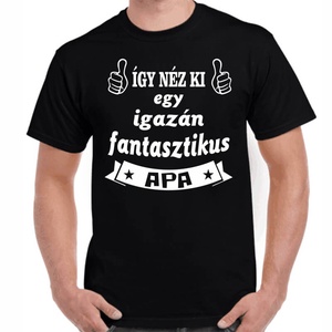 Feliratos póló apának így néz ki egy igazán fantasztikus apa felirattal. Minőségi 100% pamut egyedi póló., Ruha & Divat, Férfi ruha, Póló, , MESKA