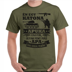 Én egy katona apuka vagyok olyan mint más apa csak sokkal menőbb feliratos minőségi 100% pamut egyedi póló apának., Ruha & Divat, Férfi ruha, Póló, , MESKA