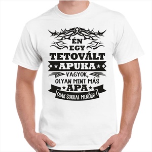 Póló Én egy tetovált apuka vagyok, olyan mint más apa, csak sokkal menőbb felirattal. Minőségi 100% pamut egyedi póló. - ruha & divat - férfi ruha - póló - Meska.hu
