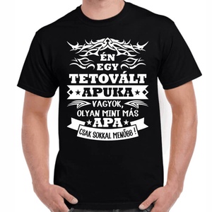 Póló Én egy tetovált apuka vagyok, olyan mint más apa, csak sokkal menőbb felirattal. Minőségi 100% pamut egyedi póló., Ruha & Divat, Férfi ruha, Póló, , MESKA