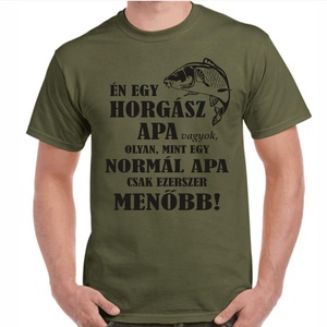 Én egy horgász apa vagyok, olyan mint egy normál apa csak ezerszer menőbb feliratos minőségi 100% pamut póló apának., Ruha & Divat, Férfi ruha, Póló, , MESKA