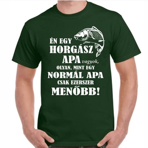 Én egy horgász apa vagyok, olyan mint egy normál apa csak ezerszer menőbb feliratos minőségi 100% pamut póló apának. - ruha & divat - férfi ruha - póló - Meska.hu