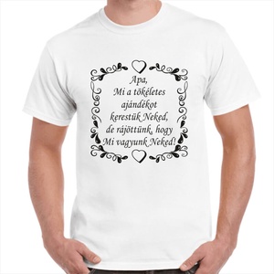 Apa, Mi a tökéletes ajándékot kerestük Neked, de rájöttünk, hogy Mi vagyunk Neked! Feliratos póló apának. 100% pamut. - ruha & divat - férfi ruha - póló - Meska.hu