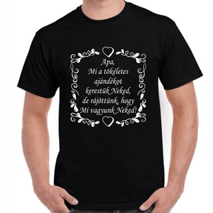 Apa, Mi a tökéletes ajándékot kerestük Neked, de rájöttünk, hogy Mi vagyunk Neked! Feliratos póló apának. 100% pamut., Ruha & Divat, Férfi ruha, Póló, , MESKA