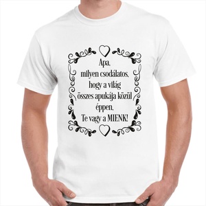 Apa, milyen csodálatos, hogy a világ összes apukája közül éppen, Te vagy a MIENK! Feliratos póló apának. 100% pamut. - ruha & divat - férfi ruha - póló - Meska.hu