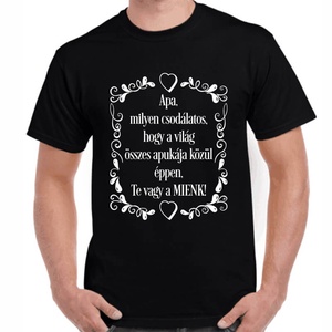 Apa, milyen csodálatos, hogy a világ összes apukája közül éppen, Te vagy a MIENK! Feliratos póló apának. 100% pamut., Ruha & Divat, Férfi ruha, Póló, , MESKA