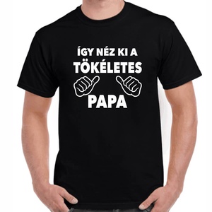 Feliratos póló papának így néz ki a tökéletes papa felirattal. Minőségi 100% pamut egyedi póló. - ruha & divat - férfi ruha - póló - Meska.hu