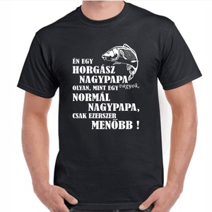 Én egy horgász nagypapa vagyok olyan mint egy normál nagypapa csak ezerszer menőbb feliratos 100%pamut póló nagypapának. - ruha & divat - férfi ruha - póló - Meska.hu