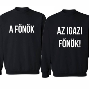 A főnök és az igazi főnök páros pulóver szett, minőségi egyedi pulcsik valentin napra, évforulóra., Ruha & Divat, Páros szett, Női-férfi páros szett, , MESKA