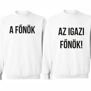 A főnök és az igazi főnök páros pulóver szett, minőségi egyedi pulcsik valentin napra, évforulóra. - ruha & divat - páros szett - női-férfi páros szett - Meska.hu