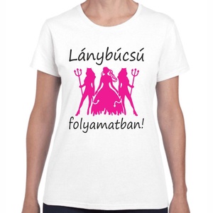 Lánybúcsú póló Lánybúcsú folyamatban felirattal lánybúcsús csapatpóló. Minőségi 100% pamut egyedi póló., Ruha & Divat, Női ruha, Póló, felső, , MESKA