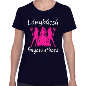 Lánybúcsú póló Lánybúcsú folyamatban felirattal lánybúcsús csapatpóló. Minőségi 100% pamut egyedi póló. - ruha & divat - női ruha - póló, felső - Meska.hu