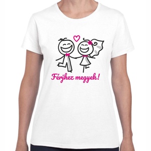 Férjhez megyek lánybúcsú póló a menyasszonynak. Minőségi 100% pamut egyedi póló., Ruha & Divat, Női ruha, Póló, felső, , MESKA