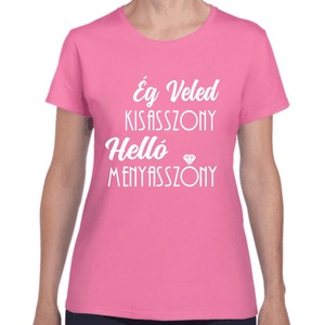 Ég veled kisasszony helló menyasszony lánybúcsú póló a menyasszonynak. Minőségi 100% pamut egyedi póló. - ruha & divat - női ruha - póló, felső - Meska.hu