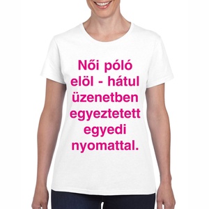 Egyedi nyomattal elöl hátul nyomott női póló. Minőségi 100% pamut. A kért nyomat üzenetben egyeztethető., Ruha & Divat, Női ruha, Póló, felső, , MESKA
