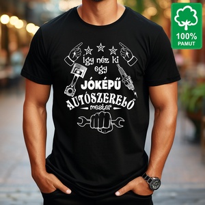 Autószerelőnek 100% pamut fekete rövid ujjú férfi póló Így néz ki egy jóképű autószerelő mester felirattal - Meska.hu