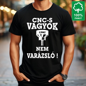 CNC gépkezelőnek 100% pamut fekete rövid ujjú férfi póló CNC-s vagyok nem varázsló felirattal - Meska.hu